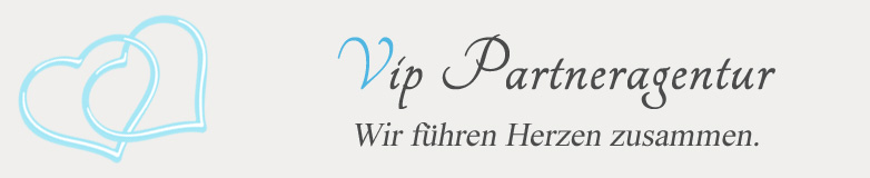 VIP Partneragentur - Wir führen Herzen zusammen ... auch Ihres